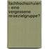 Fachhochschulen - eine vergessene Reisezielgruppe?