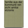 Familie Aus Der Kommunit Ren Sicht Amitai Etzionis door Heike Lemmermann
