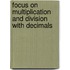 Focus On Multiplication And Division With Decimals