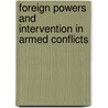 Foreign Powers and Intervention in Armed Conflicts door Aysegul Aydin