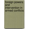 Foreign Powers and Intervention in Armed Conflicts by Aysegul Aydin