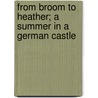 From Broom to Heather; A Summer in a German Castle door James Taft Hatfield