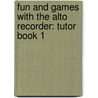 Fun and Games with the Alto Recorder: Tutor Book 1 by Gudrun Heyens