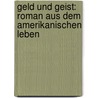 Geld Und Geist: Roman Aus Dem Amerikanischen Leben door Otto Ruppius