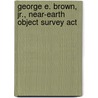 George E. Brown, Jr., Near-earth Object Survey Act door United States Congressional House