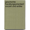 Geschichte handlungsorientiert: Vorzeit und Antike door Rolf Breiter