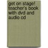 Get On Stage! Teacher's Book With Dvd And Audio Cd