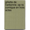 Gillette de Narbonne; Op Ra Comique En Trois Actes door Roques Leon