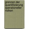 Grenzen der Quantifizierung operationeller Risiken door Christof Reese