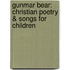Gunmar Bear: Christian Poetry & Songs For Children