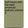 Half-Hours with the Best American Authors Volume 4 door Charles Morris