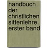 Handbuch Der Christlichen Sittenlehre. Erster Band by Adolf Wuttke