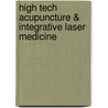 High Tech Acupuncture & Integrative Laser Medicine door Gerhard Litscher