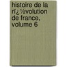 Histoire De La Rï¿½Volution De France, Volume 6 door F�Lix Conny De La Fay