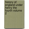 History of England Under Henry the Fourth Volume 2 door James Hamilton Wylie