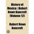 History of Mexico - Hubert Howe Bancroft Volume 12
