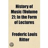 History of Music; In the Form of Lectures Volume 2 door Frdric Louis Ritter
