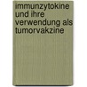 Immunzytokine und ihre Verwendung als Tumorvakzine door Dr. Maximilian Aigner