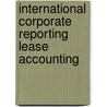 International Corporate Reporting Lease Accounting door Thomas Loska