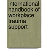 International Handbook Of Workplace Trauma Support by Dr Cary L. Cooper