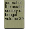 Journal of the Asiatic Society of Bengal Volume 29 door Asiatic Society of Bengal