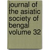 Journal of the Asiatic Society of Bengal Volume 32 door Asiatic Society of Bengal