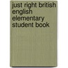 Just Right British English Elementary Student Book door Jeremy Harmer