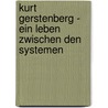 Kurt Gerstenberg - ein Leben zwischen den Systemen door Helga J¿El
