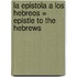 La Epistola a Los Hebreos = Epistle to the Hebrews