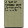 Le Pass de Nichette; Com Die-Vaudeville En Un Acte door Lambert Thiboust