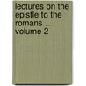 Lectures on the Epistle to the Romans ... Volume 2 door Wardlaw Ralph 1779-1853