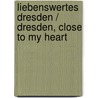 Liebenswertes Dresden / Dresden, Close To My Heart by Jürgen Helfricht