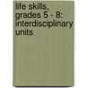 Life Skills, Grades 5 - 8: Interdisciplinary Units door Myri Shireman