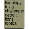 Lionology Trivia Challenge: Detroit Lions Football door Tom P. Rippey
