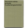 Literarische Werke: Groteske Musikantengeschichten door Hector Berlioz