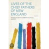 Lives of the Chief Fathers of New England Volume 1 by Massachusetts Sabbath School Society