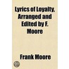Lyrics of Loyalty, Arranged and Edited by F. Moore door Frank Moore