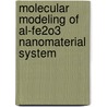 Molecular Modeling Of Al-fe2o3 Nanomaterial System door Vikas Tomar