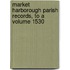 Market Harborough Parish Records, to a Volume 1530