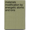 Materials Modification by Energetic Atoms and Ions door Materials Research Society