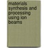 Materials Synthesis and Processing Using Ion Beams