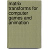 Matrix Transforms for Computer Games and Animation door John Vince