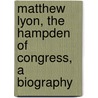 Matthew Lyon, the Hampden of Congress, a Biography door J. Fairfax (James Fairfax) McLaughlin