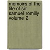 Memoirs of the Life of Sir Samuel Romilly Volume 2 by Sir Samuel Romilly
