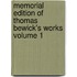 Memorial Edition of Thomas Bewick's Works Volume 1
