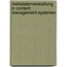 Metadatenverwaltung in Content Management Systemen door Torsten Karge