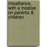 Misalliance, with a Treatise on Parents & Children door Shaw Bernard 1856-1950