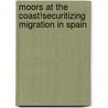Moors at the Coast!Securitizing Migration in Spain door Renata Kiburyte