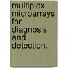 Multiplex Microarrays For Diagnosis And Detection. door Jennifer Cheryl Blassingame