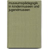 Museumspädagogik in Kindermuseen und Jugendmuseen door K. Marijke Brodel